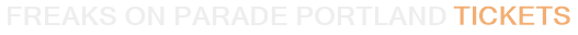 Freaks On Parade Portland Tickets